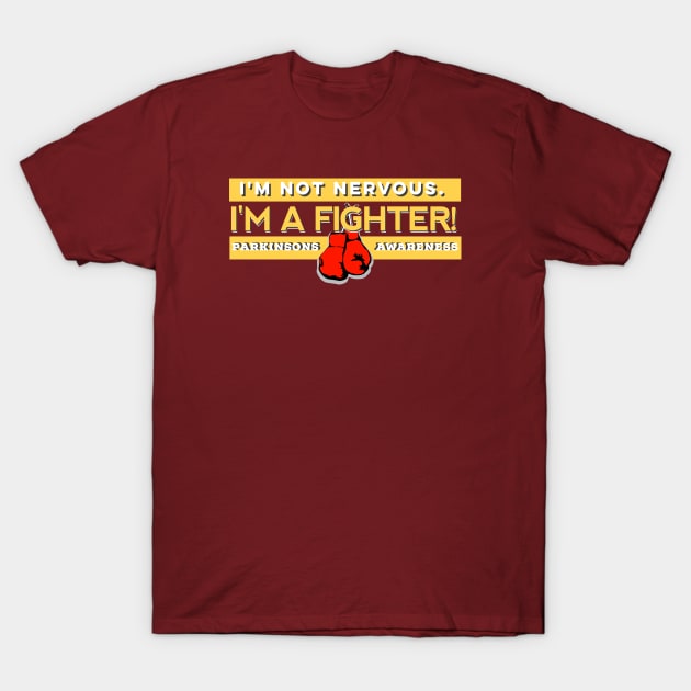 I'm Not Nervous.  My A Fighter! PD Awareness T-Shirt by SteveW50